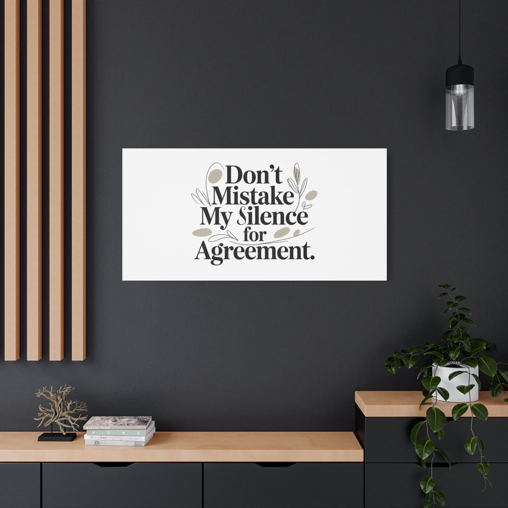 Don’t Mistake My Silence for Agreement Canvas, Stretched Matte, Minimalist Feminism