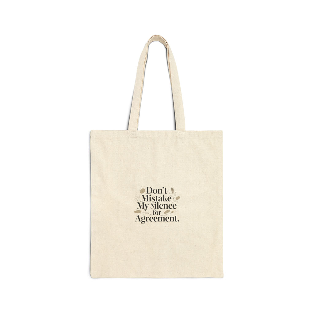Don't Mistake My Silence for Agreement Tote | silence not agreement, quiet strength
