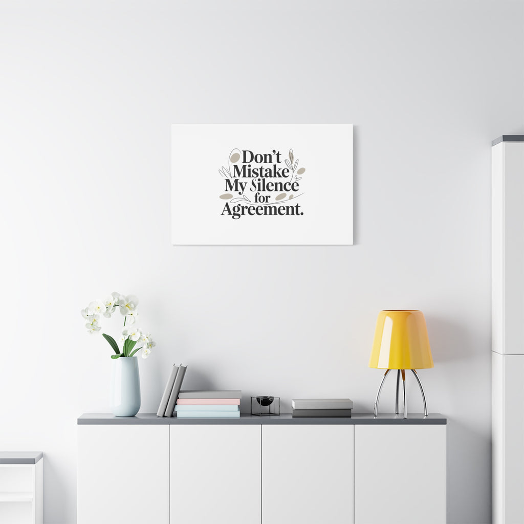 Don’t Mistake My Silence for Agreement Canvas, Stretched Matte, Minimalist Feminism