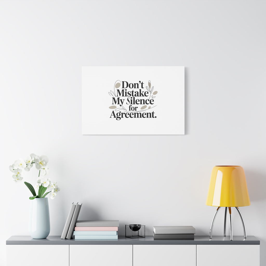 Don’t Mistake My Silence for Agreement Canvas, Stretched Matte, Minimalist Feminism