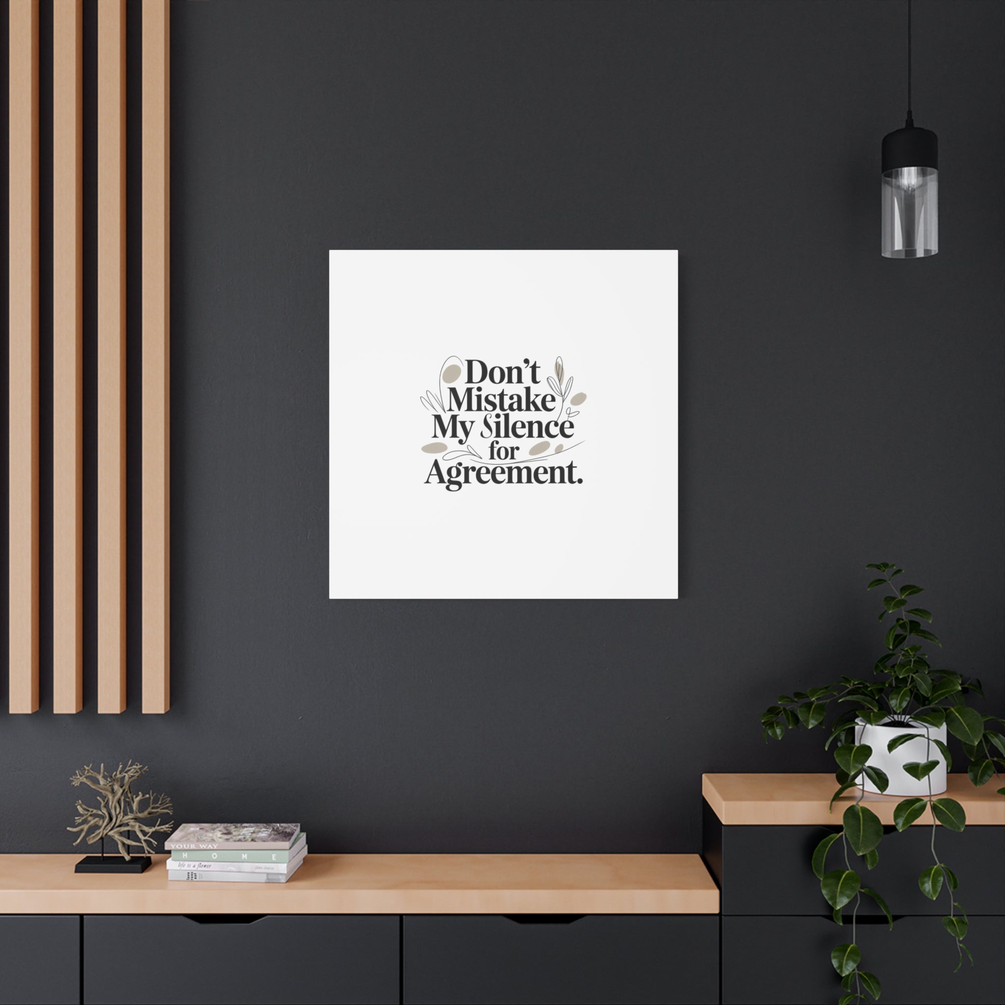 Don’t Mistake My Silence for Agreement Canvas, Stretched Matte, Minimalist Feminism