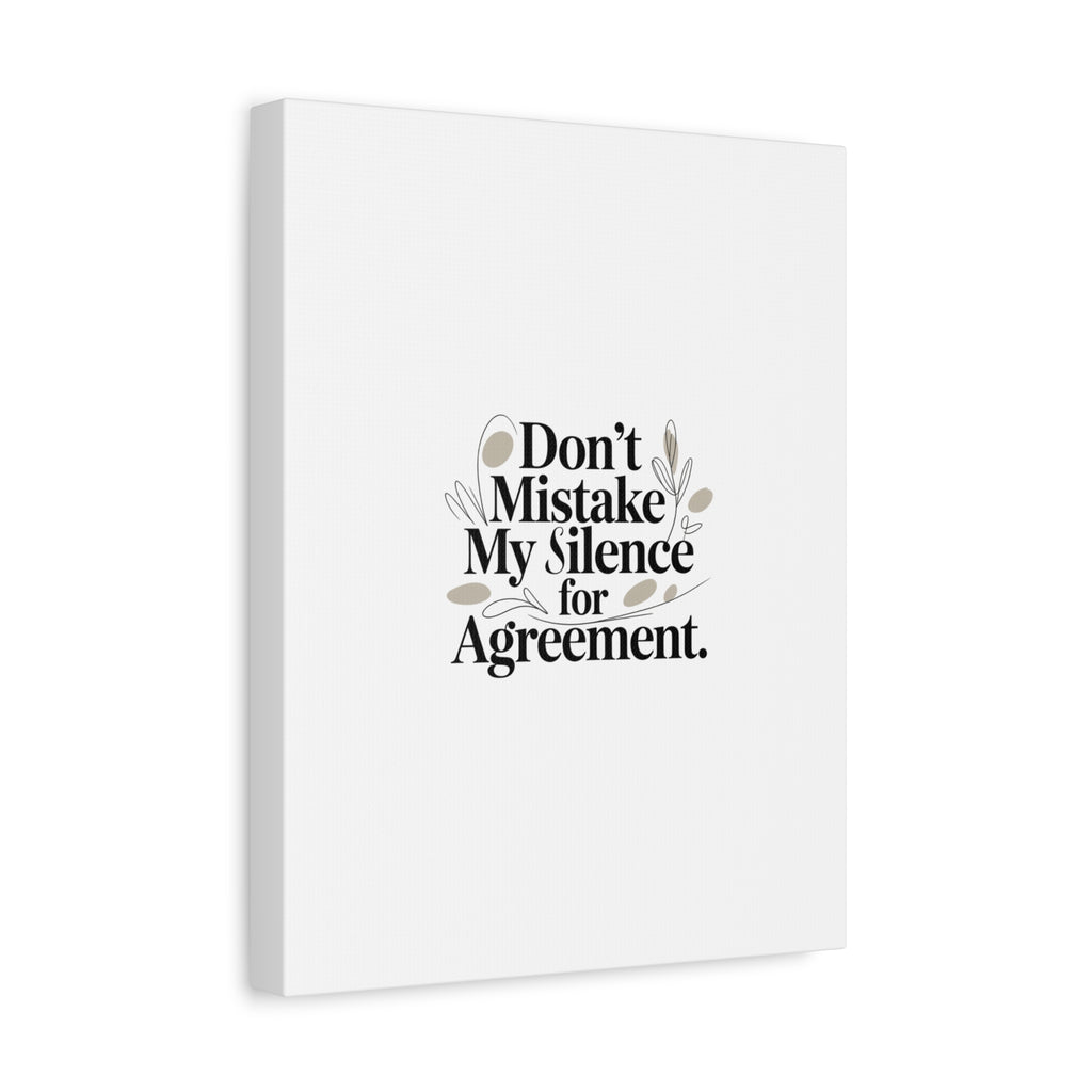 Don’t Mistake My Silence for Agreement Canvas, Stretched Matte, Minimalist Feminism