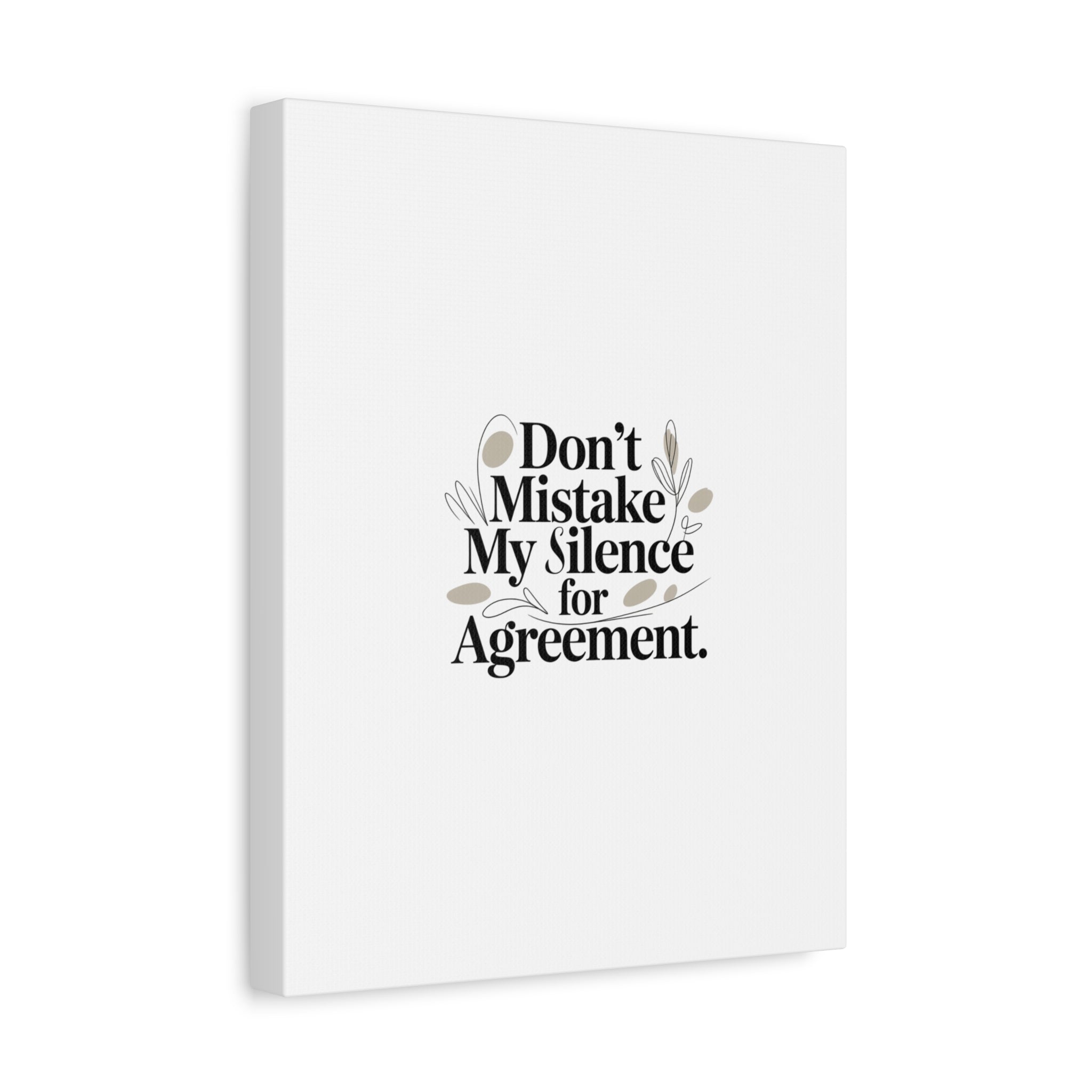 Don’t Mistake My Silence for Agreement Canvas, Stretched Matte, Minimalist Feminism