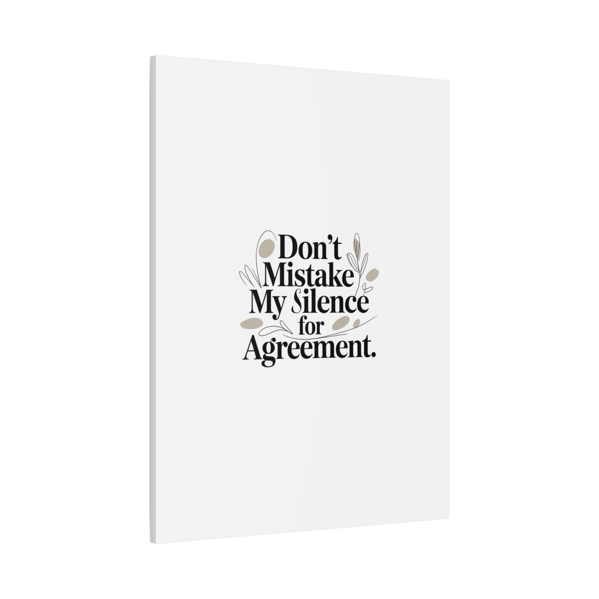 Don’t Mistake My Silence for Agreement Canvas, Stretched Matte, Minimalist Feminism