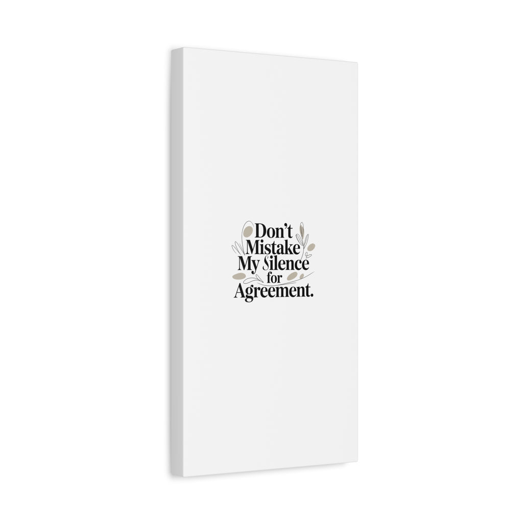 Don’t Mistake My Silence for Agreement Canvas, Stretched Matte, Minimalist Feminism
