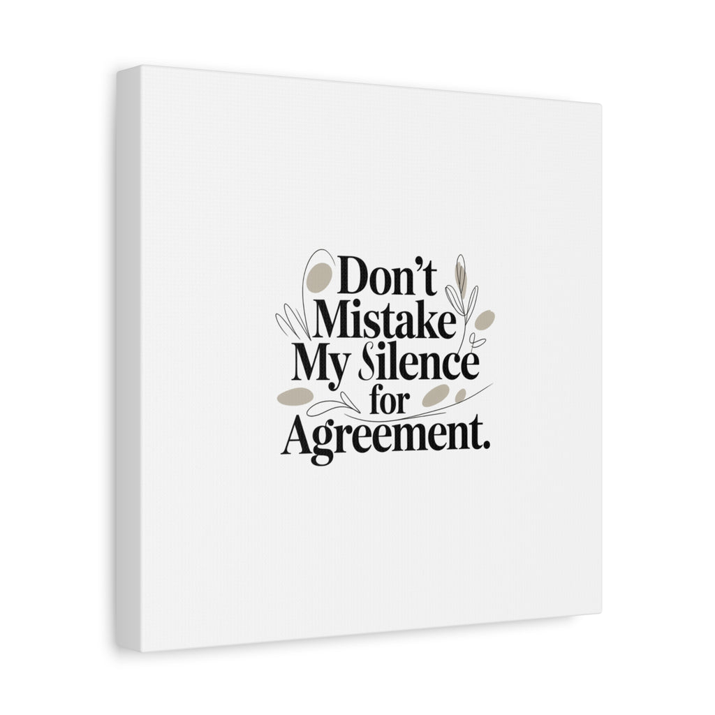 Don’t Mistake My Silence for Agreement Canvas, Stretched Matte, Minimalist Feminism