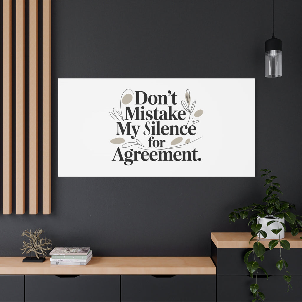 Don’t Mistake My Silence for Agreement Canvas, Stretched Matte, Minimalist Feminism