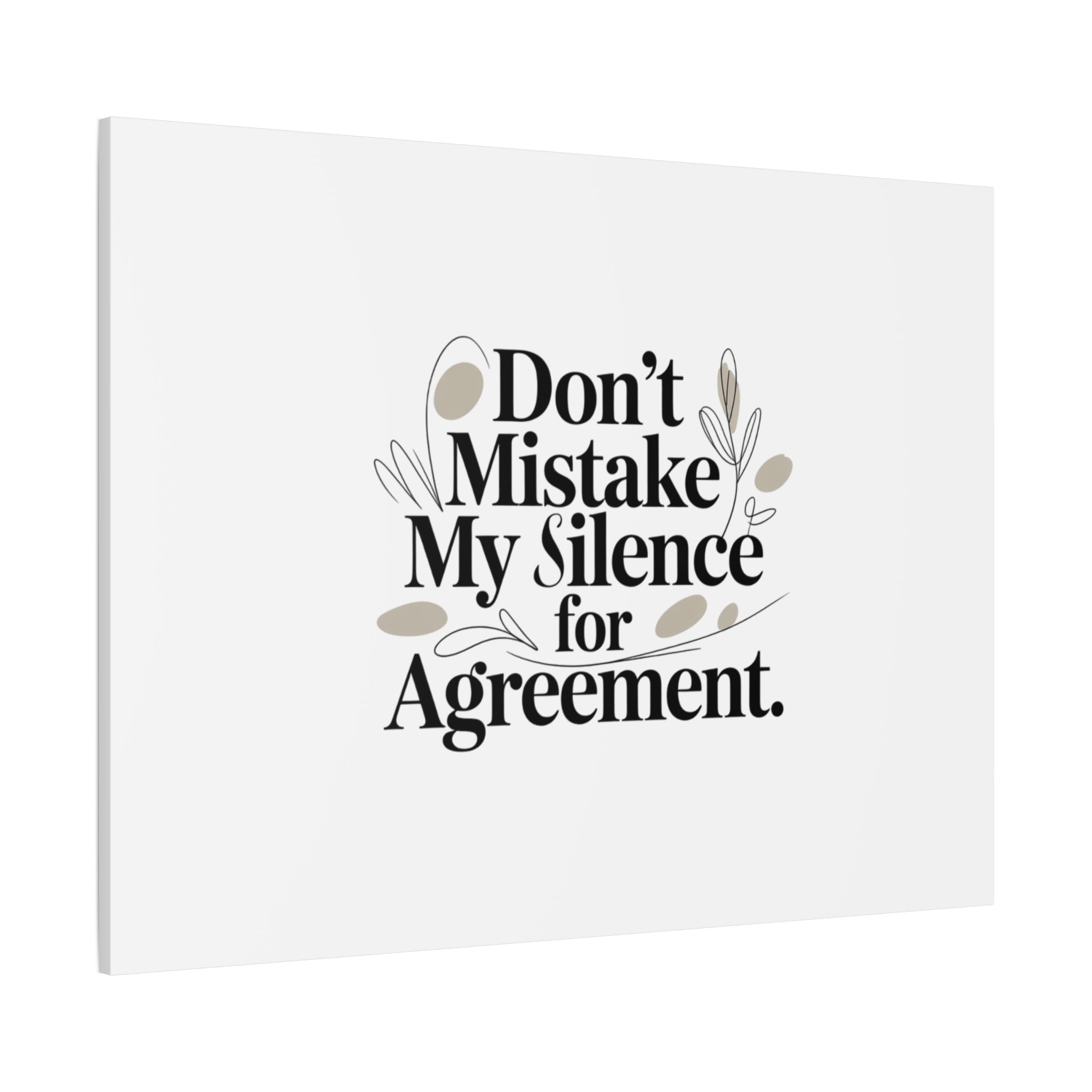 Don’t Mistake My Silence for Agreement Canvas, Stretched Matte, Minimalist Feminism