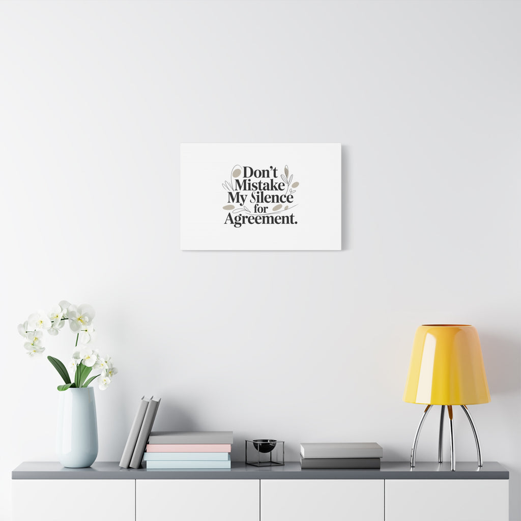 Don’t Mistake My Silence for Agreement Canvas, Stretched Matte, Minimalist Feminism